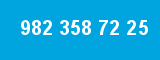982 358 72 25